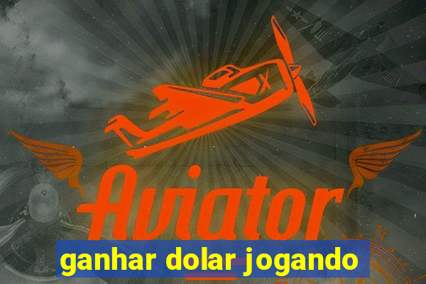 ganhar dolar jogando